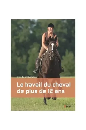 Le travail du cheval de plus de 12 ans - Belin Expédié Aujourd'hui