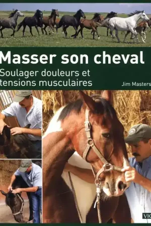 Offre Limitée Masser son cheval, Soulager douleurs et tensions musculaires - Vigot