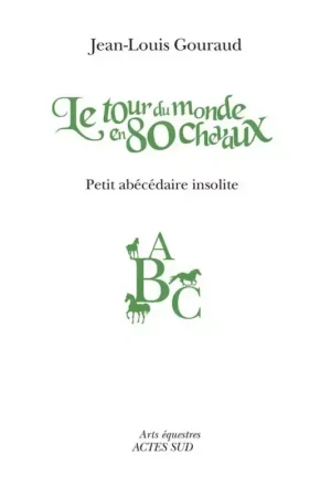 Le tour du monde en 80 chevaux - Actes Sud Nouvelle Collection