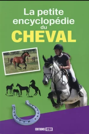 Remise Livre La petite encyclopédie du cheval - Editions ESI