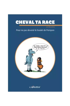 Promotion Saisonnière Cheval Ta Race : Ne pas devenir le boulet de Pompon - Lavauzelle