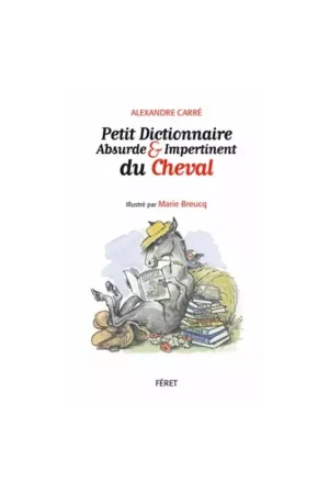 Vente Flash Petit dictionnaire absurde et impertinent du cheval - Feret