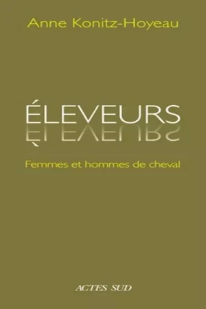 Nouvel Arrivage Eleveurs : Femmes et Hommes de cheval - Actes Sud