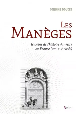 Soldes Les manèges, Témoins de l'histoire équestre en France - Belin
