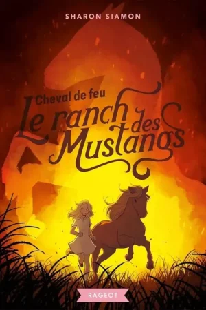 Le ranch des mustangs Tome 2 : Cheval de feu - Rageot Achetez Aujourd'hui