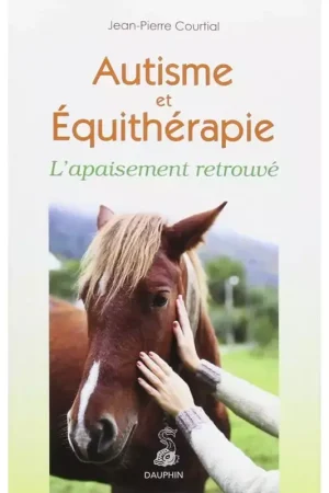 Autisme et équitherapie l'apaisement retrouvé - Dauphin Bon Marché