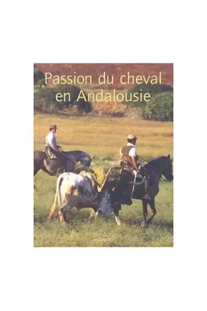 Offre Du Jour La passion du Cheval en Andalousie - Acte Sud