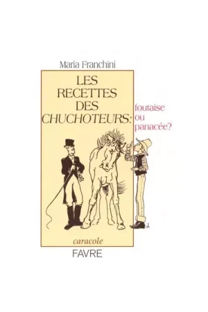 Dernière Chance Les recettes des chuchoteurs : foutaise ou panacée ? - Favre