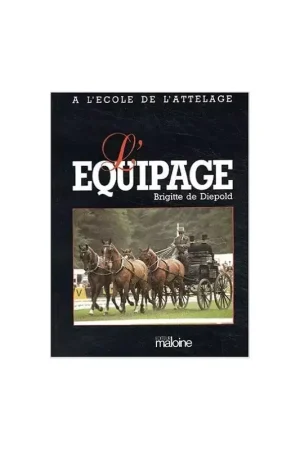 A l'ecole de l'attelage - Tome 2- L’équipage - Maloine Remise