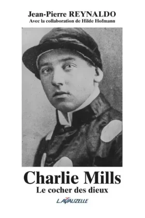 Charlie Mills, le cocher des dieux - Lavauzelle Authentique