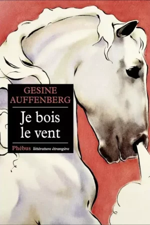Offre Exclusive Je bois le vent - Phebus éditions