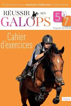 Réussir ses galop 5 à 7 - Cahier d'exercice - Vigot Offre Spéciale
