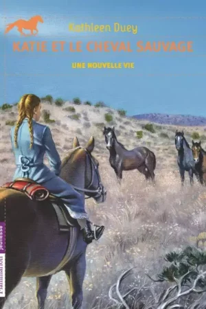 Produit De Marque Katie et le cheval sauvage : Une nouvelle vie - Flammarion jeunesse