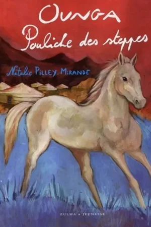 Commander Vite Coeur de Mustang Tome 2 : Ounga, Pouliche des Steppes - Zulma Jeunesse