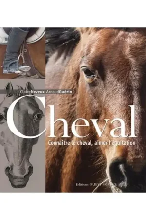 Cheval - Connaitre, aimer l'équitation - Ouest france Expédition Rapide