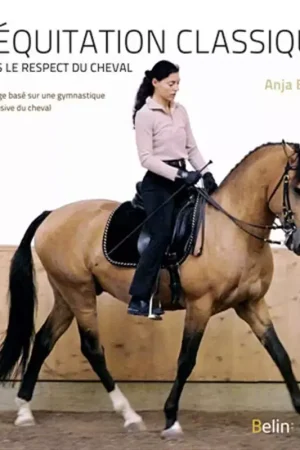 Top Vente L'équitation classique dans le respect du cheval - Belin