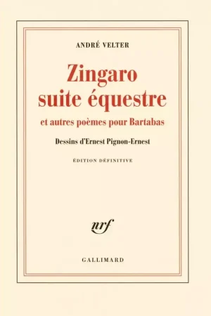 Zingaro suite équestre et autres poèmes pour Bartabas - Gallimard Authentique