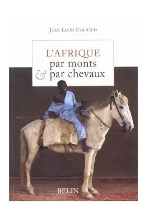 L'Afrique par monts et par chevaux - Belin Meilleure Vente