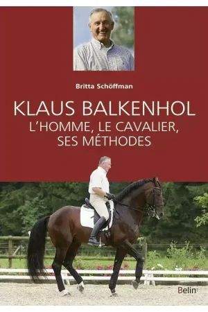 Klaus Balkenhol, L'homme, le cavalier, ses méthodes - Belin Super Prix