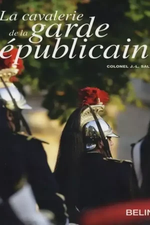 Nouveauté La cavalerie de la garde républicaine - Belin