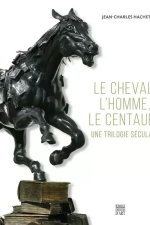 Vente Flash Le Cheval, l'Homme, le Centaure - Une trilogie séculaire - Somogys