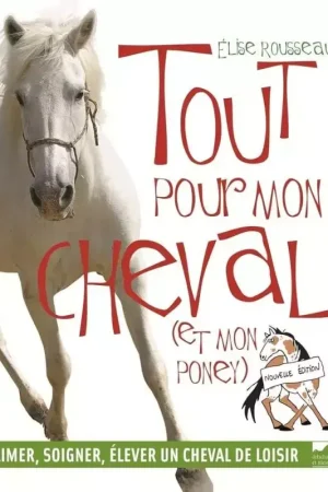 Tout pour mon cheval (et mon poney) - Delachaux Petit Prix