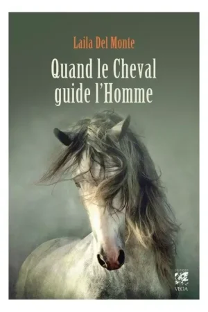 Quand le cheval guide l'homme - Editions Vega Authentique