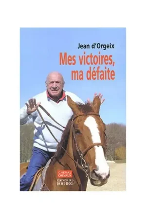 Produit De Marque Jean d'orgeix : Mes victoires, ma défaite - Editions du Rocher
