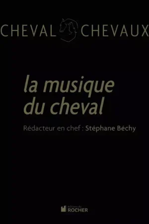 La musique du cheval - Editions du Rocher Authentique