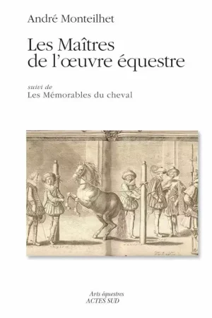 Dernier Modèle Les Maîtres de l’œuvre équestre - Acte Sud