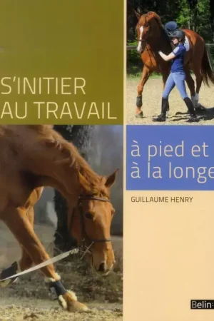 S'initier au travail à pied et à la longe - Belin Seulement Aujourd'hui
