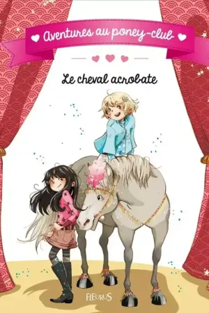 Aventures au poney-club : Le cheval acrobate - Fleurus Top Vente