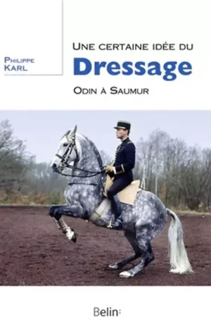 Affaire À Saisir Une certaine idée du dressage : Odin à Saumur - Belin