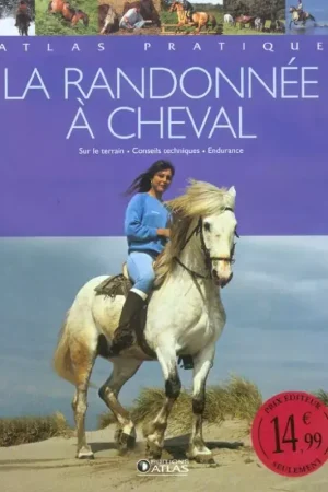 La randonnée à cheval - Editions Atlas Jusqu'à Épuisement Des Stocks