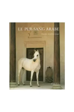 Le pur-sang arabe : Histoire, mystère et magie - Acte Sud Dernier Modèle