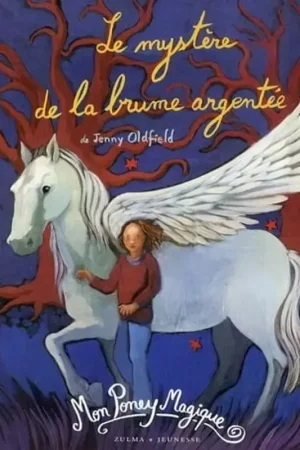 Must-Have Mon Poney magique T2, Le mystère de la brume argentée - Zulma Jeunesse