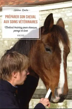 Préparer son cheval aux soins vétérinaires - Vigot Réduction