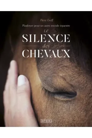 Offre Du Jour Le silence des chevaux, Plaidoyer pour un monde équestre - Amphora