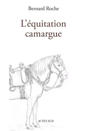 L'équitation Camargue - Acte Sud Quantité Limitée