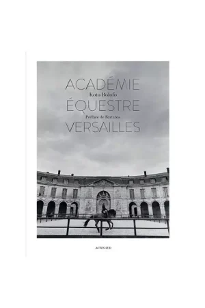 Commander Maintenant Académie équestre de Versailles - Acte Sud