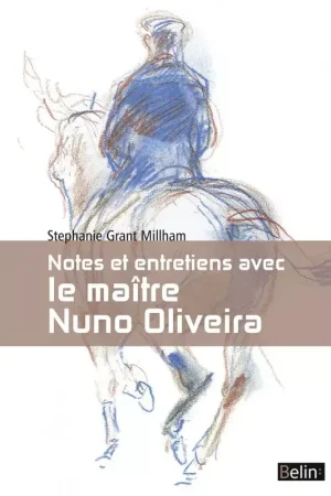 Notes et entretien avec le maître Nuno Oliveira - Belin Bon Plan