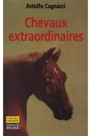 Offre Exclusive Chevaux extraordinaires - Editions du Rocher