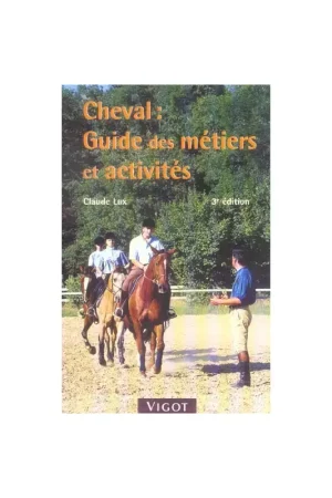 Cheval : Guide des métiers et activités, 3e édition - Vigot Offre Du Jour
