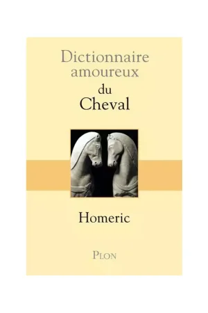 Dictionnaire amoureux du cheval - Plon Commander Vite