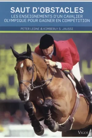 Saut d'obstacles, Les enseignements d'un cavalier olympique - Vigot Marque