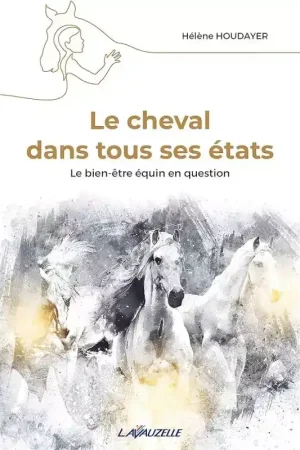 Haute Qualité Le cheval dans tous ses états, Le bien-être équin - Lavauzelle