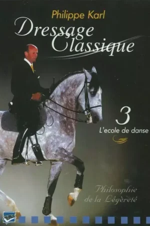 DVD Philippe Karl : dressage classique Volume 3 : L'école de la danse Authentique